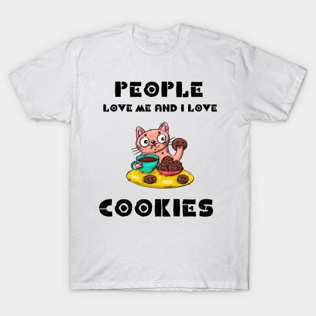 People love me and i love cookies T-Shirt by NICHE&NICHE